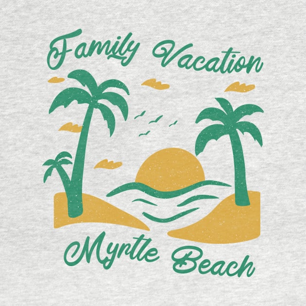 Family Vacation Myrtle Beach by SunburstGeo